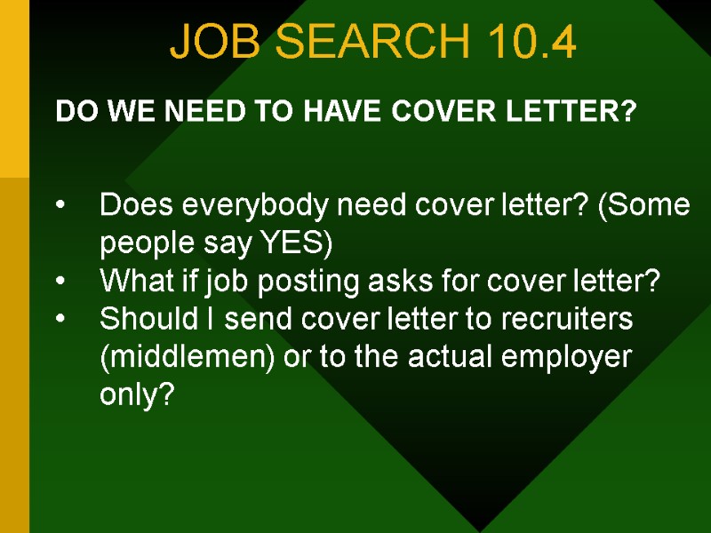 JOB SEARCH 10.4 DO WE NEED TO HAVE COVER LETTER?  Does everybody need